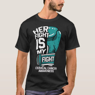 Her Fight Is My Fight Cervical Cancer Awareness Te T-Shirt