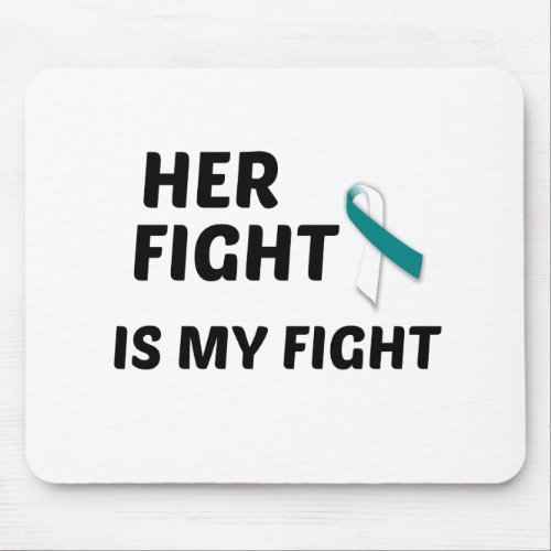 HER FIGHT IS MY FIGHT CERVICAL CANCER MOUSE PAD