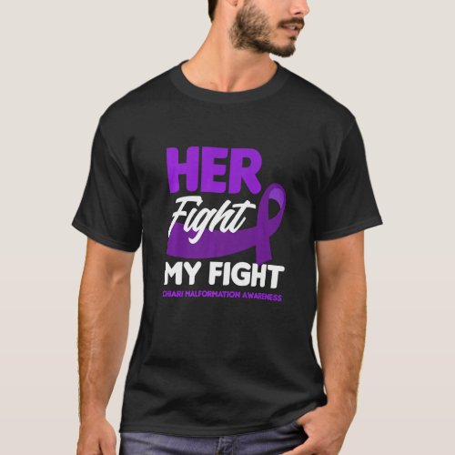 Her Fight Is My Fight Chiari Malformation Awarenes T_Shirt