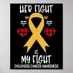 Her Fight Is My Fight Childhood Cancer Awareness B Poster