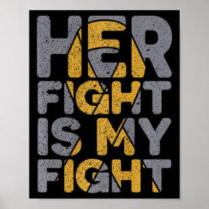Her Fight Is My Fight Childhood Cancer Awareness Poster