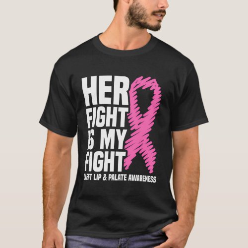 Her Fight Is My Fight Cleft Lip And Palate Awarene T_Shirt