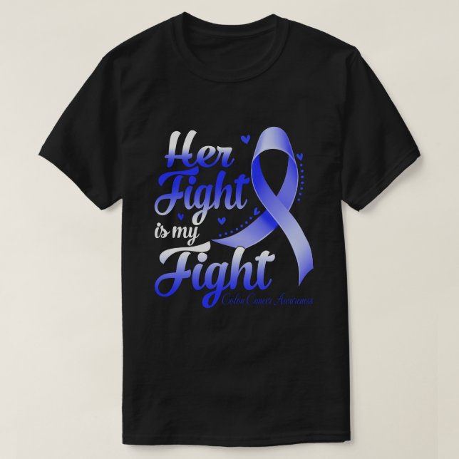 Her Fight Is My Fight COLON CANCER AWARENESS Month T-Shirt (Design Front)
