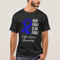 Her Fight Is My Fight Colon Cancer Awareness T-Shirt