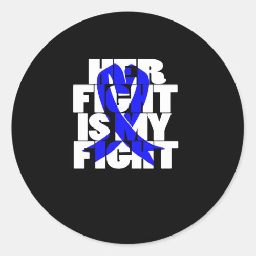 Her Fight Is My Fight Colon Cancer Blue Ribbon 2 Classic Round Sticker