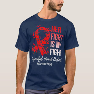 Her Fight Is My Fight Congenital Heart Defect T-Shirt