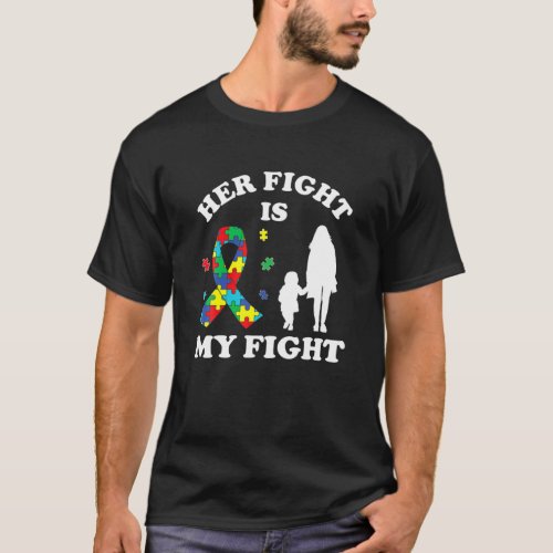 Her Fight Is My Fight Dad  Daughter Autism Awaren T_Shirt