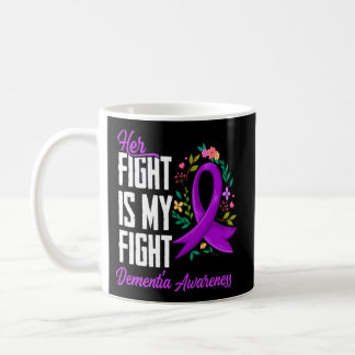 Her Fight Is My Fight Dementia Awareness Coffee Mug
