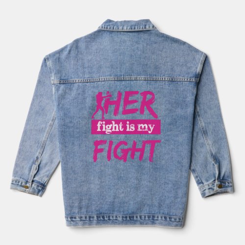 Her Fight Is My Fight  Denim Jacket