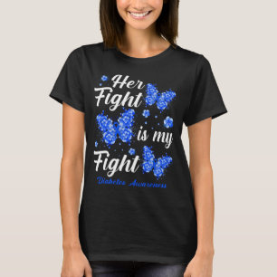 Her Fight Is My Fight Diabetes Awareness Butterfly T-Shirt