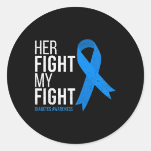 Her Fight is My Fight Diabetes Awareness T1D Type  Classic Round Sticker