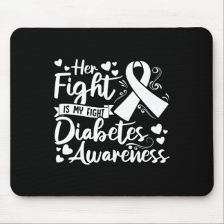 Her Fight Is My Fight Diabetes Awareness Type 1 Di Mouse Pad