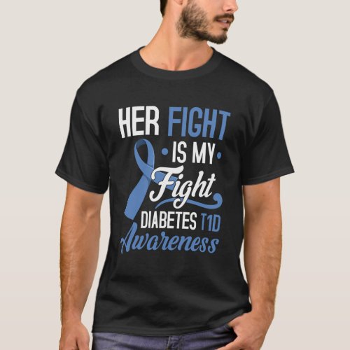 Her Fight Is My Fight Diabetes T1D Awareness Type  T_Shirt
