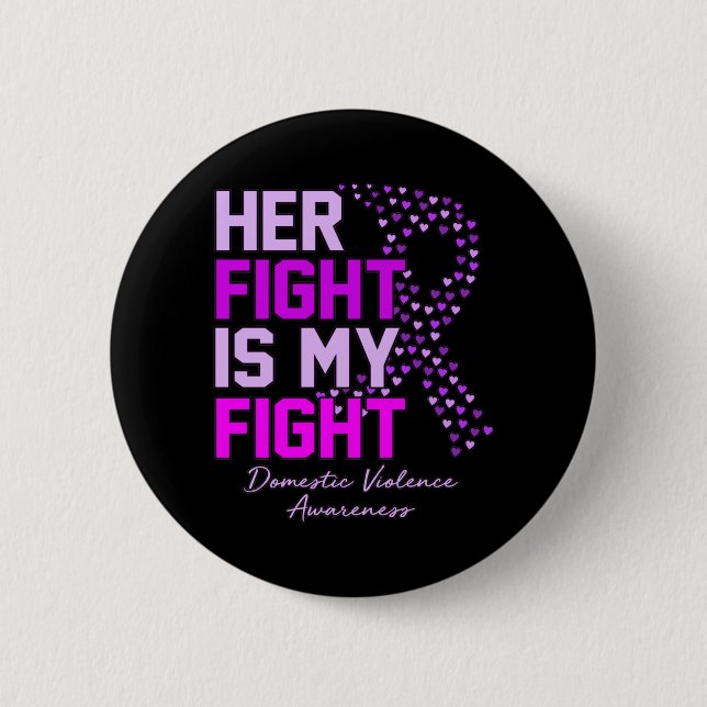 Her Fight Is My Fight Domestic Violence Awareness Button (Front)