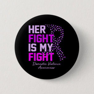 Her Fight Is My Fight Domestic Violence Awareness Button