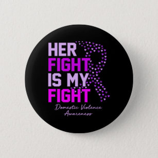 Her Fight Is My Fight Domestic Violence Awareness Button