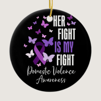 Her Fight is My Fight Domestic Violence Awareness Ceramic Ornament