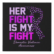 Her Fight Is My Fight Domestic Violence Awareness Faux Canvas Print
