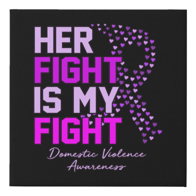 Her Fight Is My Fight Domestic Violence Awareness Faux Canvas Print (Front)