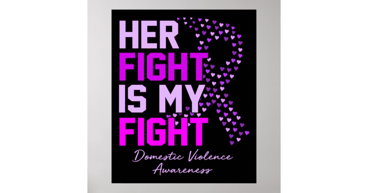 Her Fight Is My Fight Domestic Violence Awareness Poster | Zazzle