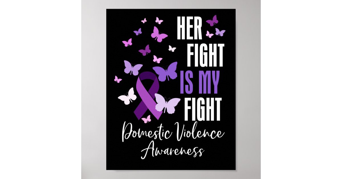 Her Fight is My Fight Domestic Violence Awareness Poster | Zazzle