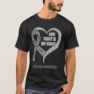 Her Fight Is My Fight Dyslexia Awareness Ribbon He T-Shirt