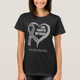 Her Fight Is My Fight Dyslexia Awareness Ribbon He T-Shirt