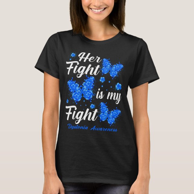 Her Fight Is My Fight Dystonia Awareness Butterfly T-Shirt (Front)