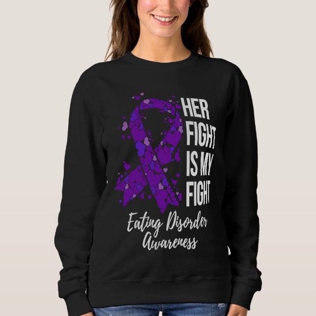 Her Fight Is My Fight Eating Disorder Awareness Sweatshirt (Front)