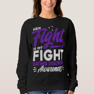 Her Fight Is My Fight Eating Disorder Awareness Sweatshirt