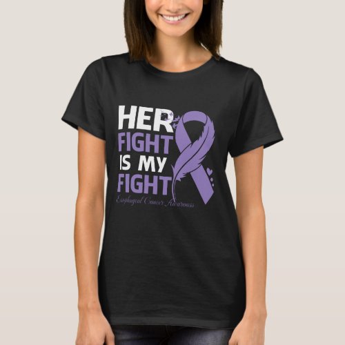 Her Fight Is My Fight ESOPHAGEAL CANCER AWARENESS  T_Shirt