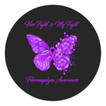 Her Fight Is My Fight Fibromyalgia Awareness  Classic Round Sticker