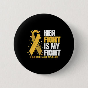 Her Fight Is My Fight For Family Childhood Cancer  Button