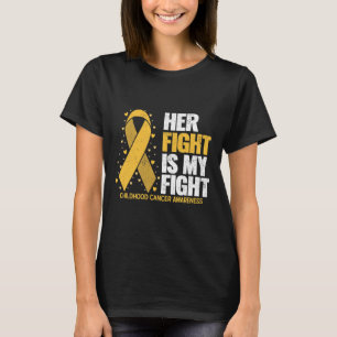 Her Fight Is My Fight For Family Childhood Cancer T-Shirt