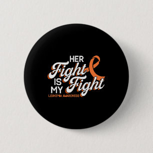 Her Fight Is My Fight For Leukemia Patients Button
