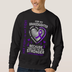 Her Fight Is My Fight Granddaughter Lupus Awarenes Sweatshirt