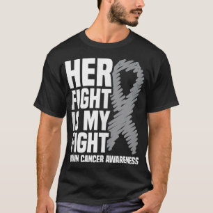 Her Fight Is My Fight Gray Ribbon Brain Cancer Awa T-Shirt