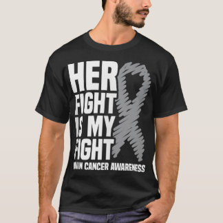 Her Fight Is My Fight Gray Ribbon Brain Cancer Awa T-Shirt