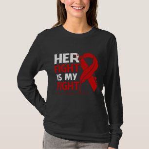 Her Fight Is My Fight HEART DISEASE AWARENESS Feat T-Shirt
