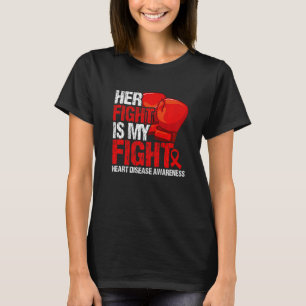 Her Fight Is My Fight Heart Disease Awareness T-Shirt