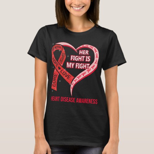 Her Fight Is My Fight Heart Disease Awareness T_Shirt