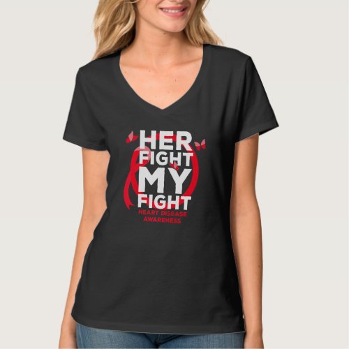 Her Fight is My Fight Heart Disease Awareness T_Shirt