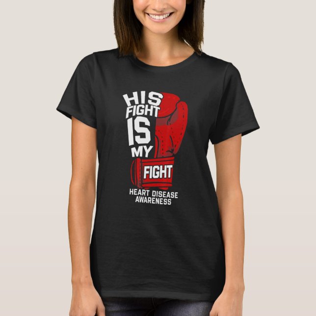 Her Fight Is My Fight Heart Disease Warrior Fighte T-Shirt (Front)