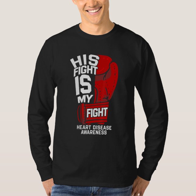 Her Fight Is My Fight Heart Disease Warrior Fighte T-Shirt (Front)