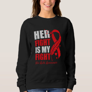 Her Fight Is My Fight HIV AIDS Awareness Family Su Sweatshirt