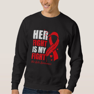 Her Fight Is My Fight HIV AIDS Awareness Family Su Sweatshirt