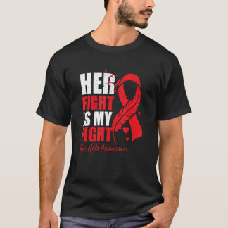 Her Fight Is My Fight HIV AIDS Awareness Family Su T-Shirt