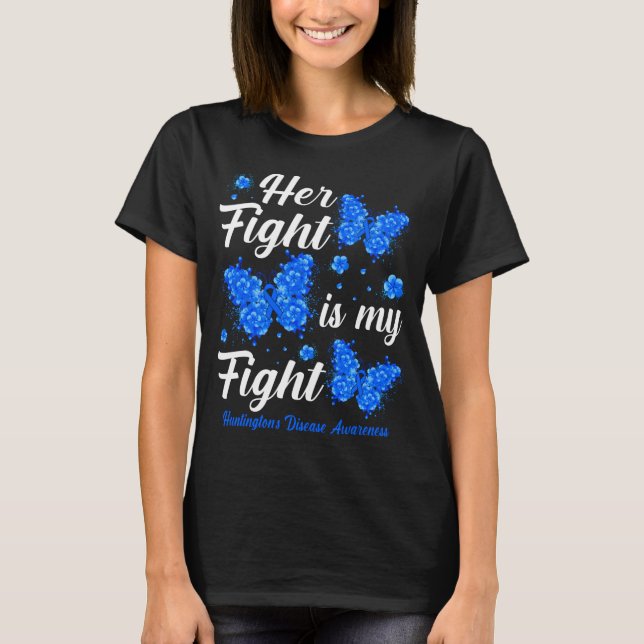 Her Fight Is My Fight Huntington's Disease Awarene T-Shirt (Front)