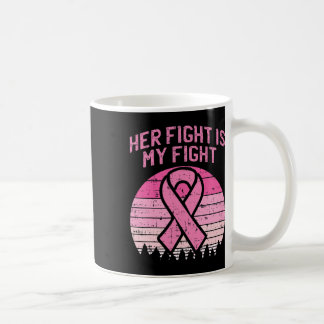 Her Fight Is My Fight Husband Breast Cancer Awaren Coffee Mug