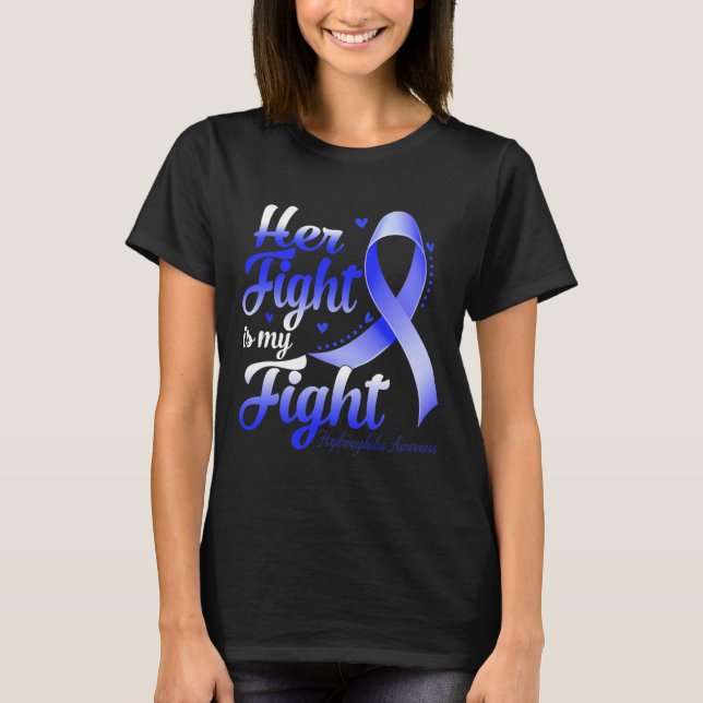 Her Fight Is My Fight Hydrocephalus Awareness Warr T-Shirt (Front)